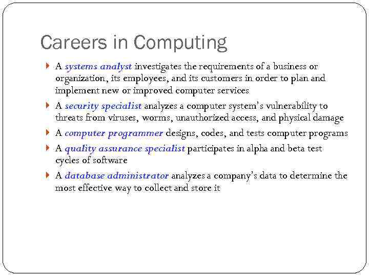 Careers in Computing A systems analyst investigates the requirements of a business or organization,