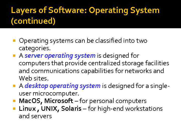 Layers of Software: Operating System (continued) Operating systems can be classified into two categories.