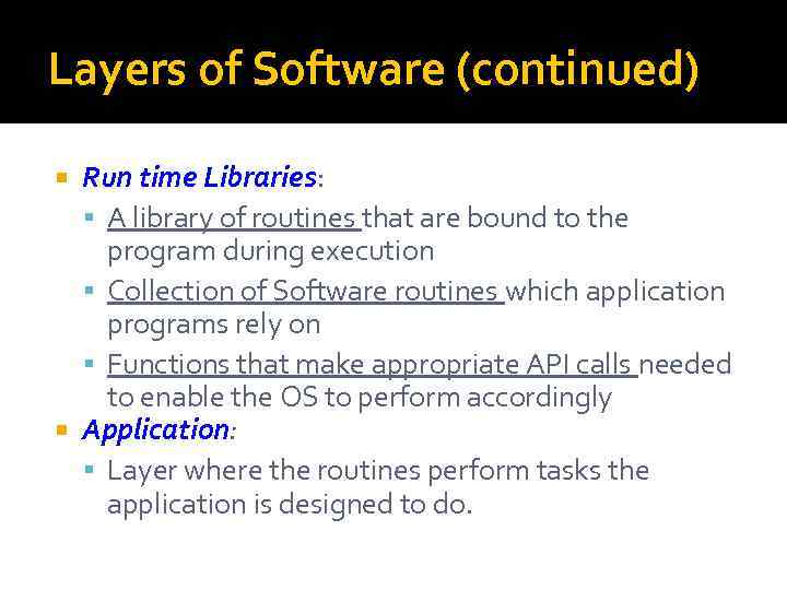 Layers of Software (continued) Run time Libraries: A library of routines that are bound