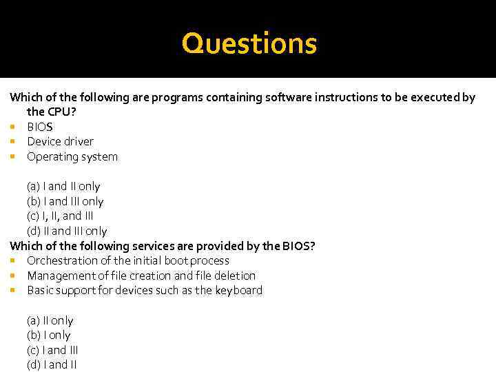 Questions Which of the following are programs containing software instructions to be executed by