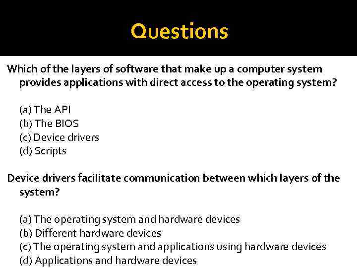 Questions Which of the layers of software that make up a computer system provides