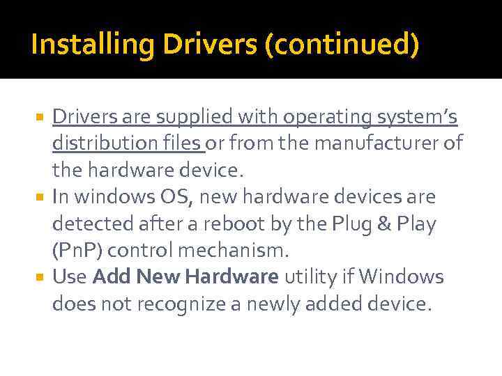 Installing Drivers (continued) Drivers are supplied with operating system’s distribution files or from the