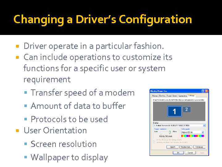 Changing a Driver’s Configuration Driver operate in a particular fashion. Can include operations to