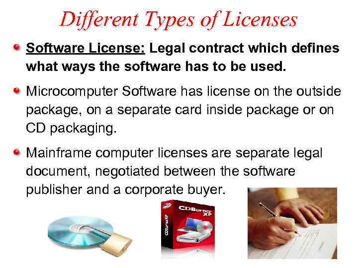 Different Types of Licenses Software License: Legal contract which defines what ways the software