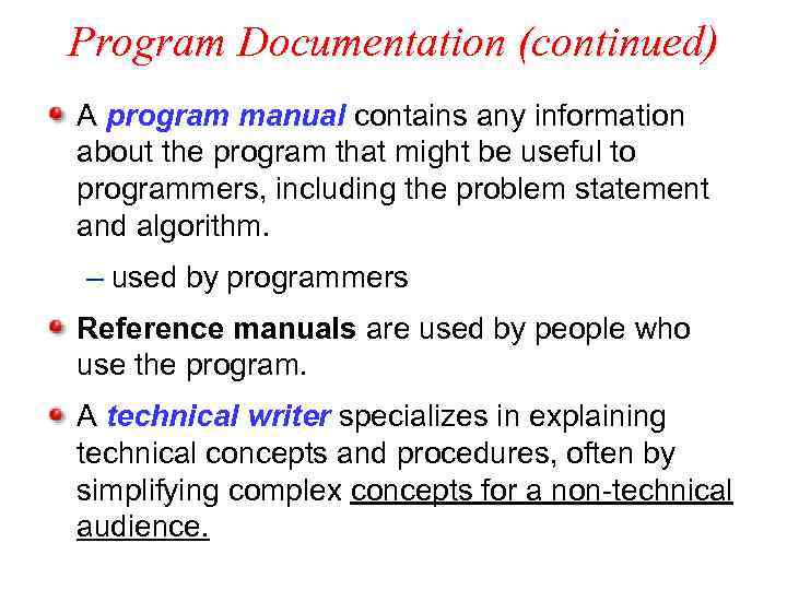 Program Documentation (continued) A program manual contains any information about the program that might