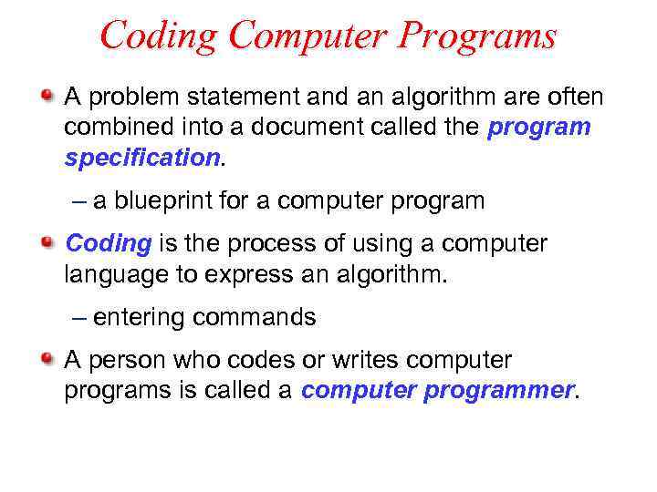 Coding Computer Programs A problem statement and an algorithm are often combined into a