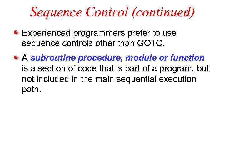 Sequence Control (continued) Experienced programmers prefer to use sequence controls other than GOTO. A