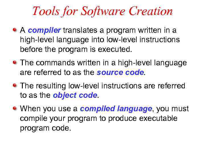 Tools for Software Creation A compiler translates a program written in a high-level language