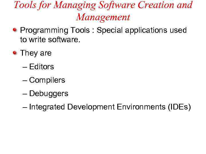 Tools for Managing Software Creation and Management Programming Tools : Special applications used to