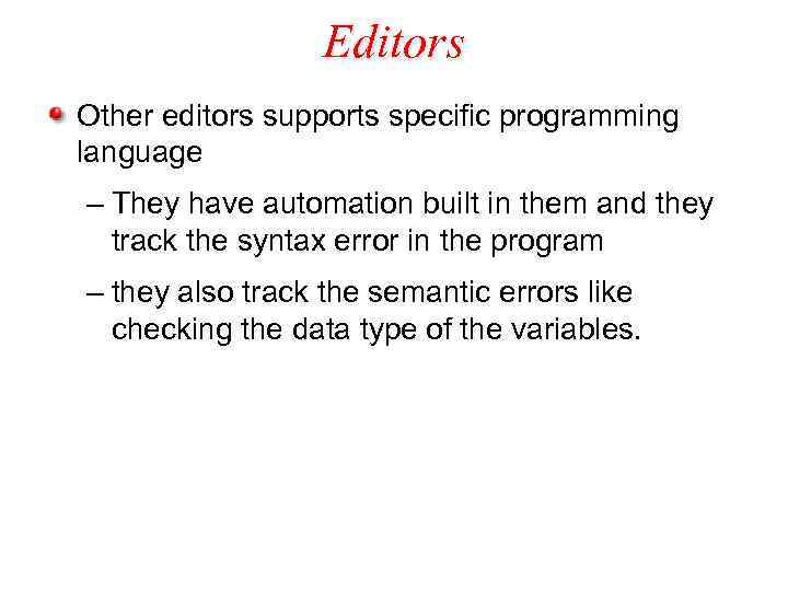 Editors Other editors supports specific programming language – They have automation built in them