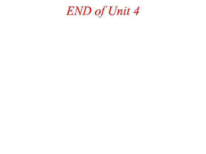 END of Unit 4 
