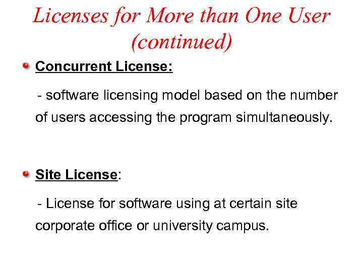 Licenses for More than One User (continued) Concurrent License: - software licensing model based