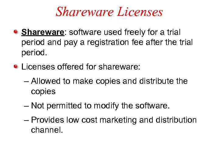 Shareware Licenses Shareware: software used freely for a trial period and pay a registration