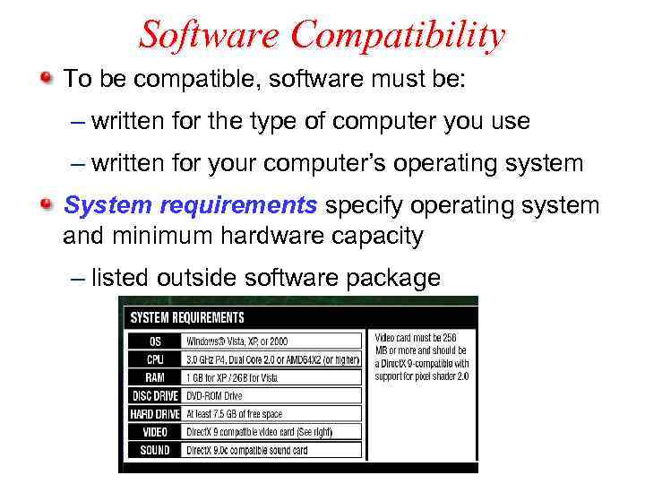 Software Compatibility To be compatible, software must be: – written for the type of