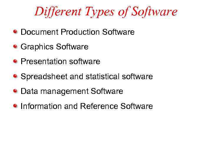 Different Types of Software Document Production Software Graphics Software Presentation software Spreadsheet and statistical
