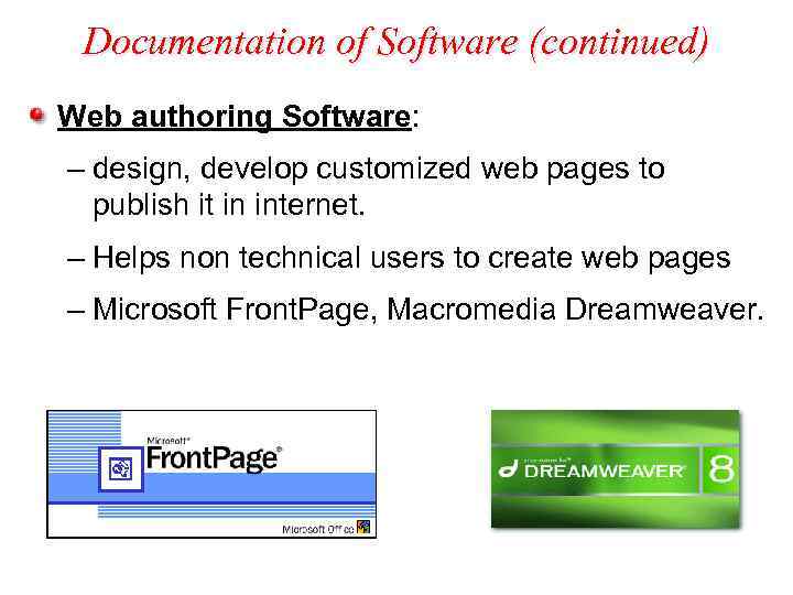 Documentation of Software (continued) Web authoring Software: – design, develop customized web pages to