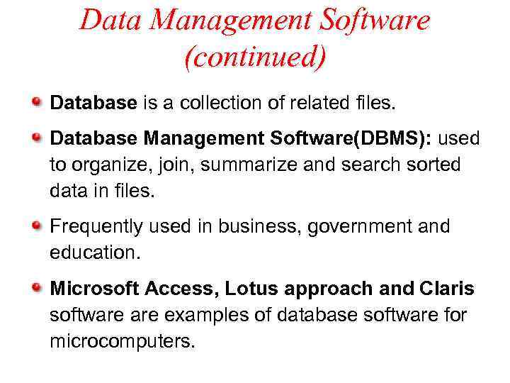 Data Management Software (continued) Database is a collection of related files. Database Management Software(DBMS):