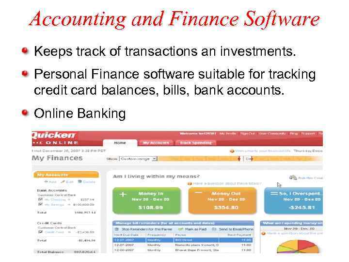 Accounting and Finance Software Keeps track of transactions an investments. Personal Finance software suitable