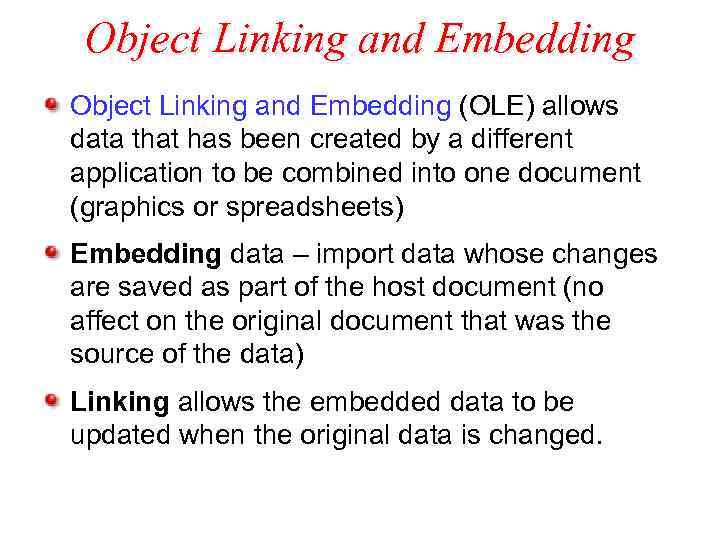 Object Linking and Embedding (OLE) allows data that has been created by a different