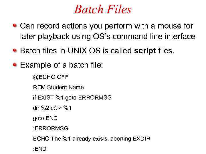 Batch Files Can record actions you perform with a mouse for later playback using
