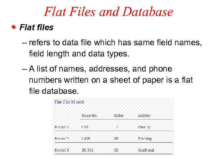 Flat Files and Database Flat files – refers to data file which has same