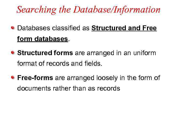 Searching the Database/Information Databases classified as Structured and Free form databases. Structured forms are