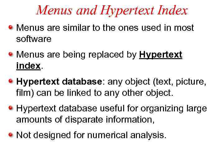 Menus and Hypertext Index Menus are similar to the ones used in most software