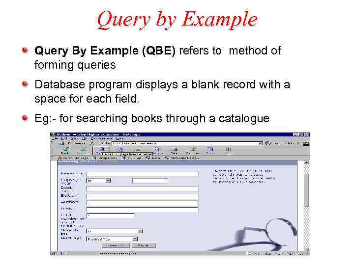 Query by Example Query By Example (QBE) refers to method of forming queries Database