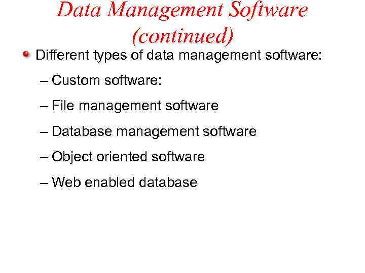 Data Management Software (continued) Different types of data management software: – Custom software: –