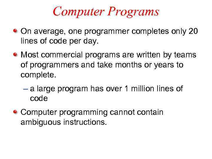 Computer Programs On average, one programmer completes only 20 lines of code per day.