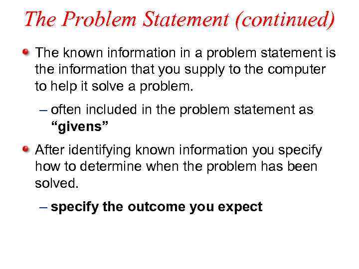The Problem Statement (continued) The known information in a problem statement is the information