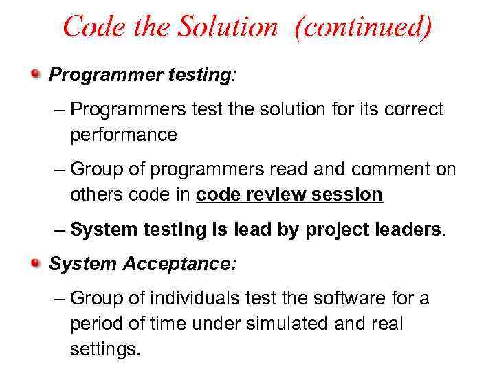 Code the Solution (continued) Programmer testing: – Programmers test the solution for its correct