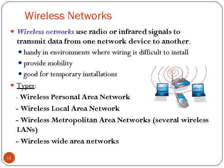 Wireless Networks Wireless networks use radio or infrared signals to transmit data from one