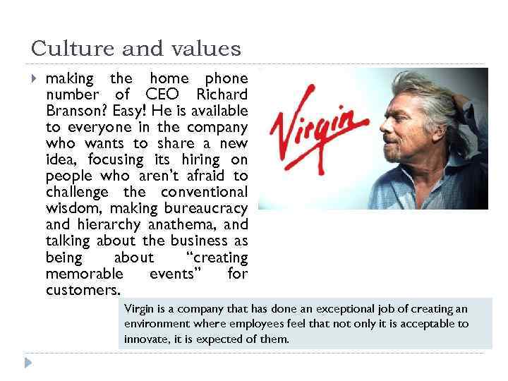 Culture and values making the home phone number of CEO Richard Branson? Easy! He