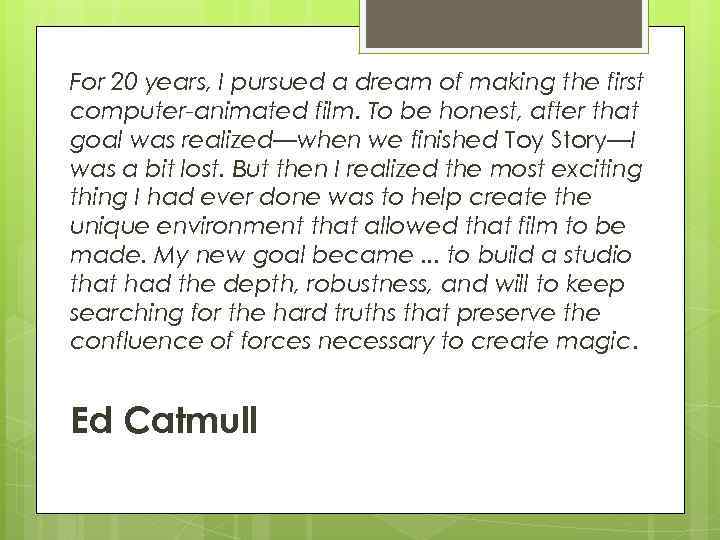 For 20 years, I pursued a dream of making the first computer-animated film. To