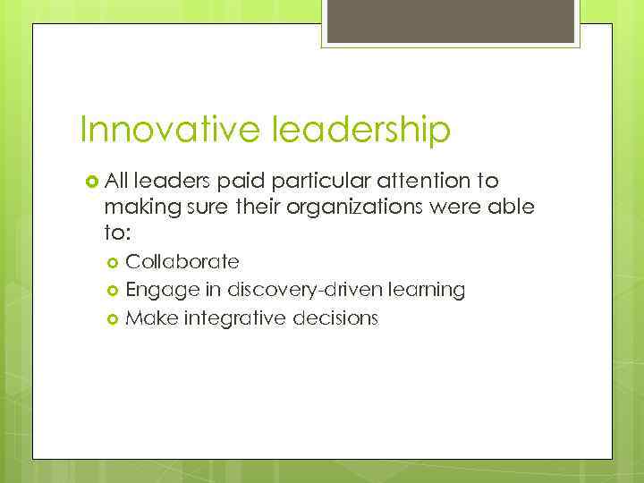 Innovative leadership All leaders paid particular attention to making sure their organizations were able