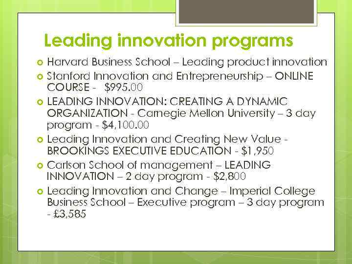 Leading innovation programs Harvard Business School – Leading product innovation Stanford Innovation and Entrepreneurship