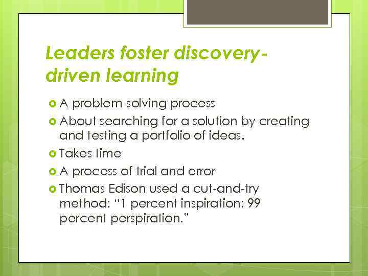 Leaders foster discoverydriven learning A problem-solving process About searching for a solution by creating