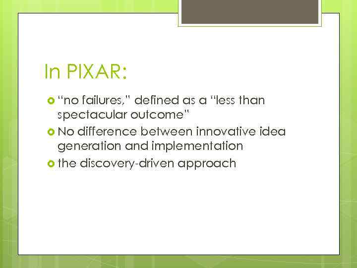 In PIXAR: “no failures, ” defined as a “less than spectacular outcome” No difference