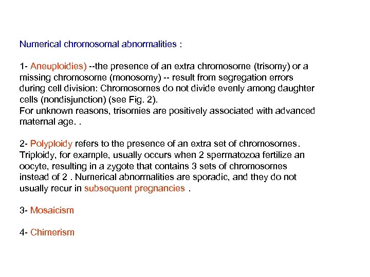 Numerical chromosomal abnormalities : 1 - Aneuploidies) --the presence of an extra chromosome (trisomy)