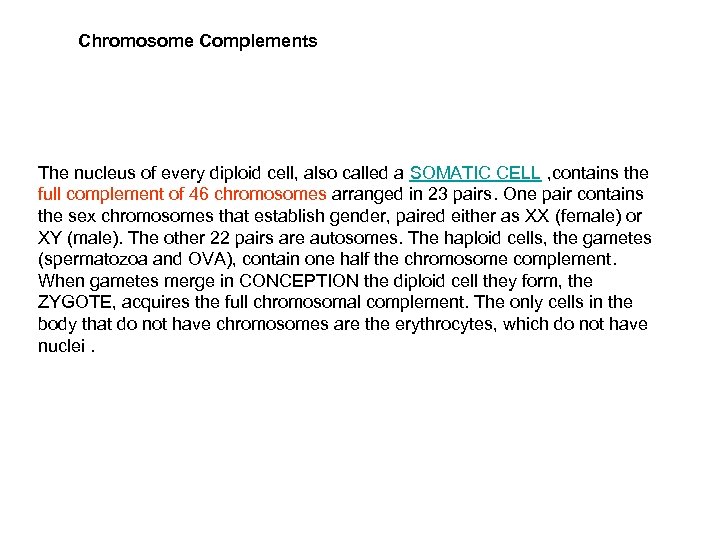 Chromosome Complements The nucleus of every diploid cell, also called a SOMATIC CELL ,