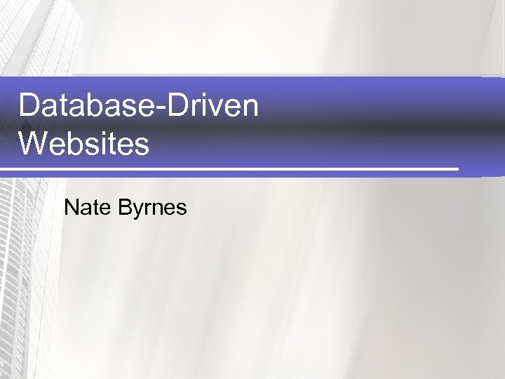 Database-Driven Websites Nate Byrnes 
