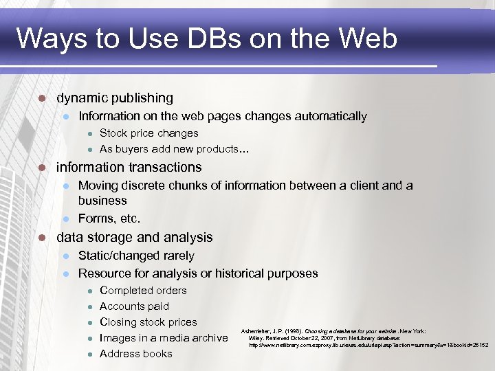 Ways to Use DBs on the Web l dynamic publishing l Information on the