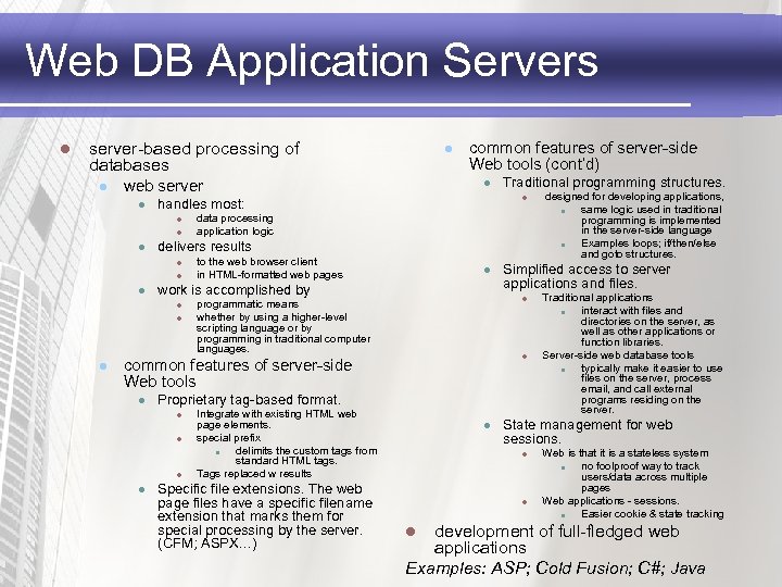 Web DB Application Servers l server-based processing of databases l web server l l