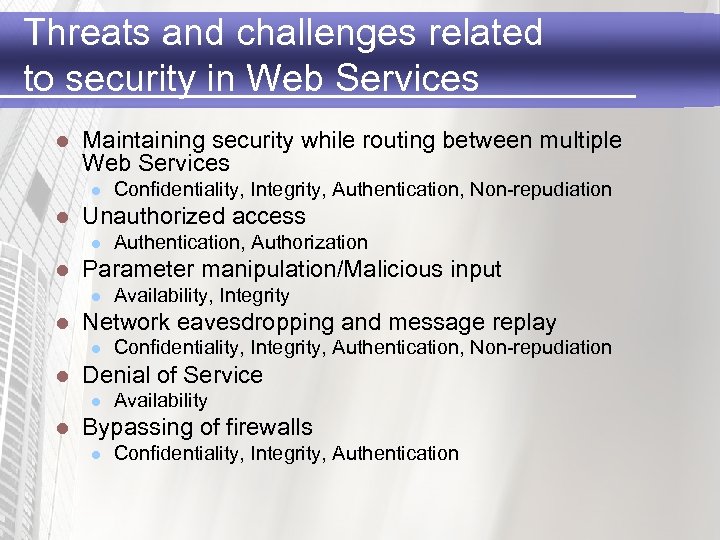 Threats and challenges related to security in Web Services l Maintaining security while routing