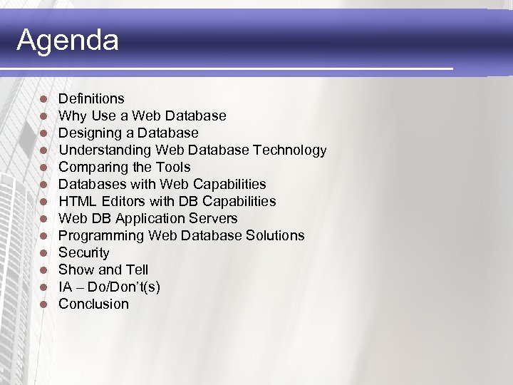 Agenda l l l l Definitions Why Use a Web Database Designing a Database