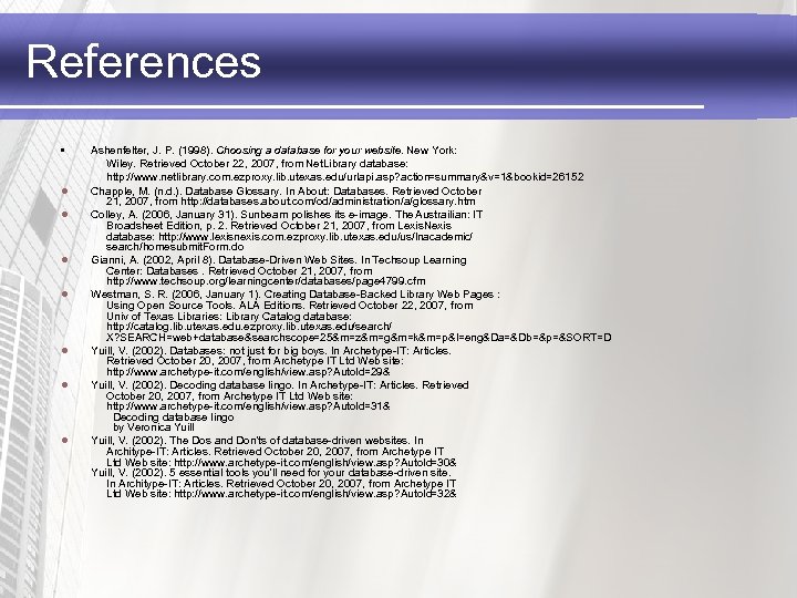 References • l l l l Ashenfelter, J. P. (1998). Choosing a database for