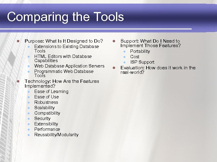 Comparing the Tools l Purpose: What Is It Designed to Do? l l l