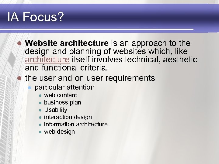 IA Focus? Website architecture is an approach to the design and planning of websites