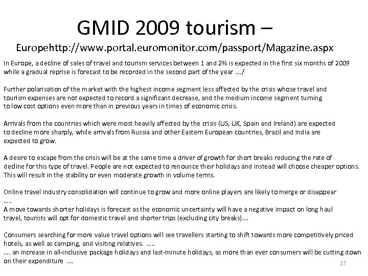 GMID 2009 tourism – Europehttp: //www. portal. euromonitor. com/passport/Magazine. aspx In Europe, a decline